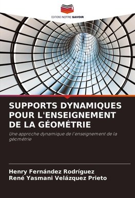 SUPPORTS DYNAMIQUES POUR L'ENSEIGNEMENT DE LA GÉOMÉTRIE