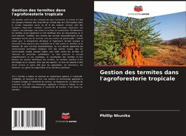Gestion des termites dans l'agroforesterie tropicale