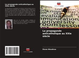 La propagande anticatholique au XXIe siècle