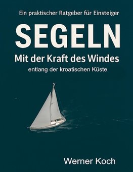 Mit der Kraft des Windes Segeln