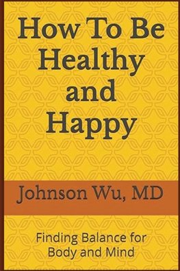 How To Be Healthy and Happy