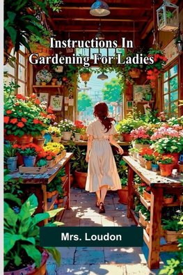 Instructions In Gardening For Ladies