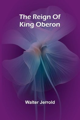 The Reign Of King Oberon