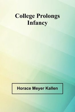 College Prolongs Infancy