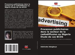 Processus publicitaires dans le secteur de la radiodiffusion au Nigeria Étude de cas BCOS