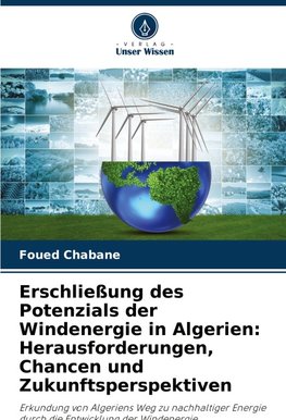 Erschließung des Potenzials der Windenergie in Algerien: Herausforderungen, Chancen und Zukunftsperspektiven