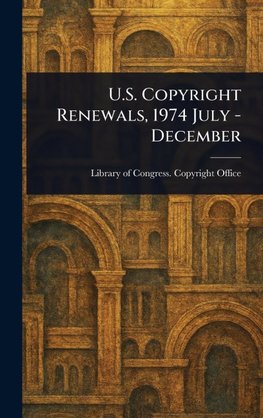 U.S. Copyright Renewals, 1974 July - December