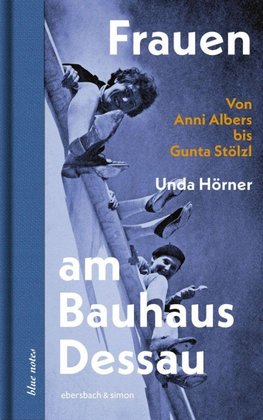 Frauen am Bauhaus Dessau