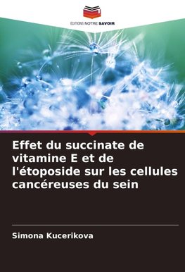 Effet du succinate de vitamine E et de l'étoposide sur les cellules cancéreuses du sein