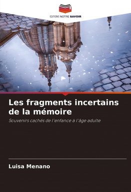 Les fragments incertains de la mémoire
