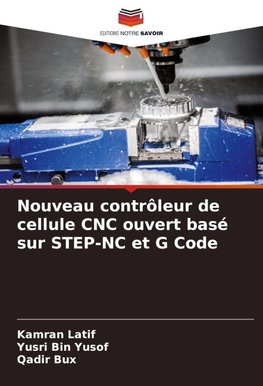 Nouveau contrôleur de cellule CNC ouvert basé sur STEP-NC et G Code