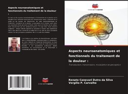 Aspects neuroanatomiques et fonctionnels du traitement de la douleur :