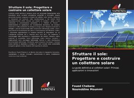 Sfruttare il sole: Progettare e costruire un collettore solare