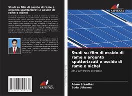 Studi su film di ossido di rame e argento sputterizzati e ossido di rame e nichel