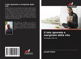 Il lato ignorato e marginale della vita