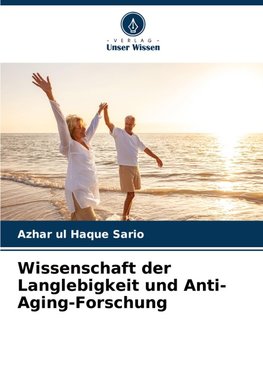 Wissenschaft der Langlebigkeit und Anti-Aging-Forschung