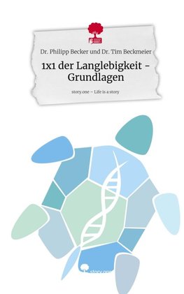 1x1 der Langlebigkeit - Grundlagen. Life is a Story - story.one