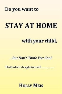 Do You Want to Stay at Home with Your Child...