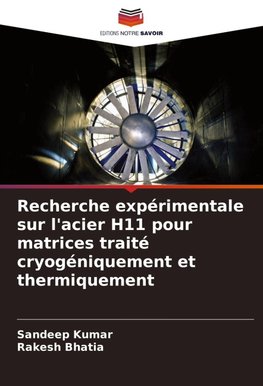 Recherche expérimentale sur l'acier H11 pour matrices traité cryogéniquement et thermiquement