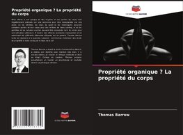 Propriété organique ? La propriété du corps