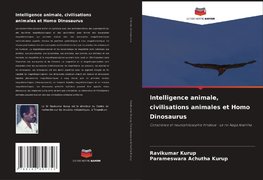 Intelligence animale, civilisations animales et Homo Dinosaurus