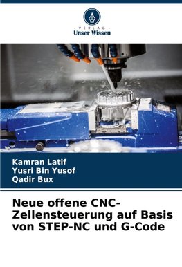 Neue offene CNC-Zellensteuerung auf Basis von STEP-NC und G-Code