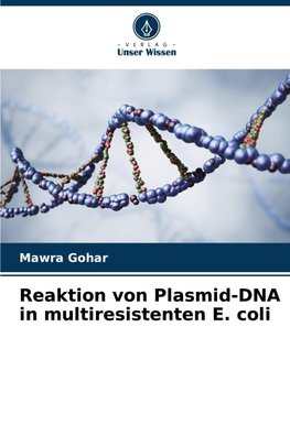 Reaktion von Plasmid-DNA in multiresistenten E. coli