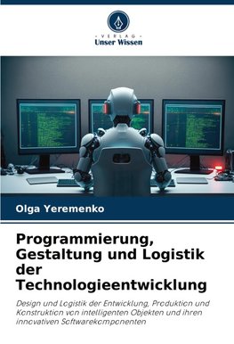 Programmierung, Gestaltung und Logistik der Technologieentwicklung