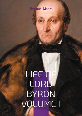 Life of Lord Byron Volume I