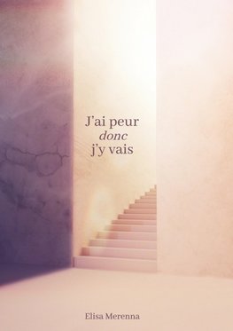 J'ai peur donc j'y vais