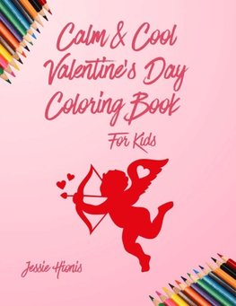 Calm & Cool Valentine's Day Coloring Book for Kids