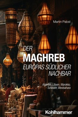 Der Maghreb: Europas südlicher Nachbar