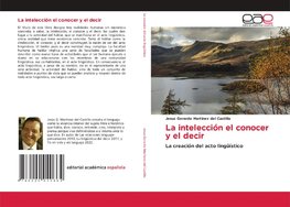 La intelección el conocer y el decir