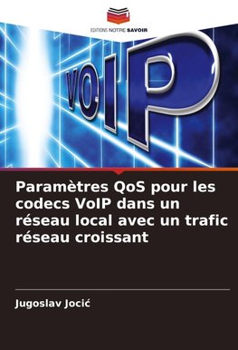 Paramètres QoS pour les codecs VoIP dans un réseau local avec un trafic réseau croissant