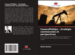 ConocoPhillips : stratégie commerciale et perspectives