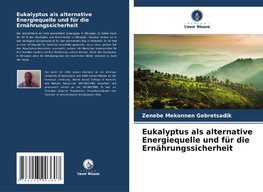 Eukalyptus als alternative Energiequelle und für die Ernährungssicherheit