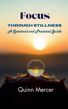 Focus Through Stillness