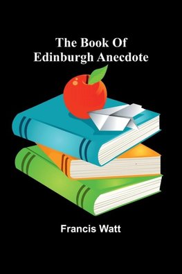 The Book Of Edinburgh Anecdote