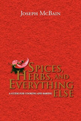 Spices, Herbs, and Everything Else