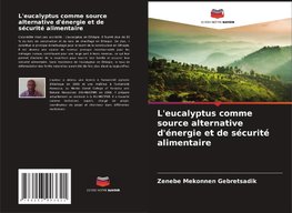 L'eucalyptus comme source alternative d'énergie et de sécurité alimentaire