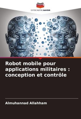 Robot mobile pour applications militaires : conception et contrôle
