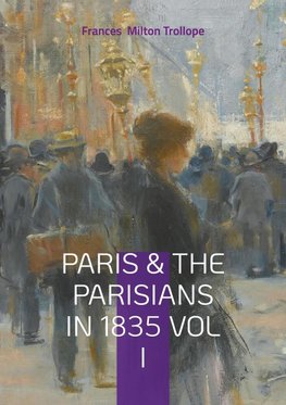 Paris & The Parisians in 1835 VOL I