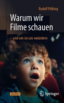Warum wir Filme schauen - und wie sie uns verändern