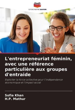 L'entrepreneuriat féminin, avec une référence particulière aux groupes d'entraide