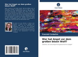 Wer hat Angst vor dem großen bösen Wolf?