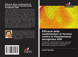 Efficacia delle combinazioni di farmaci contro lo Pseudomonas aeruginosa XDR