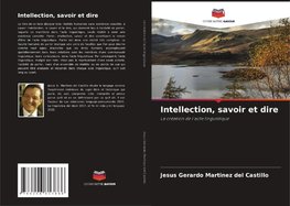 Intellection, savoir et dire