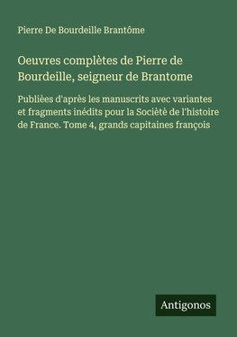 Oeuvres complètes de Pierre de Bourdeille, seigneur de Brantome