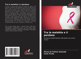 Tra la malattia e il perdono