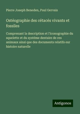 Ostéographie des cétacés vivants et fossiles